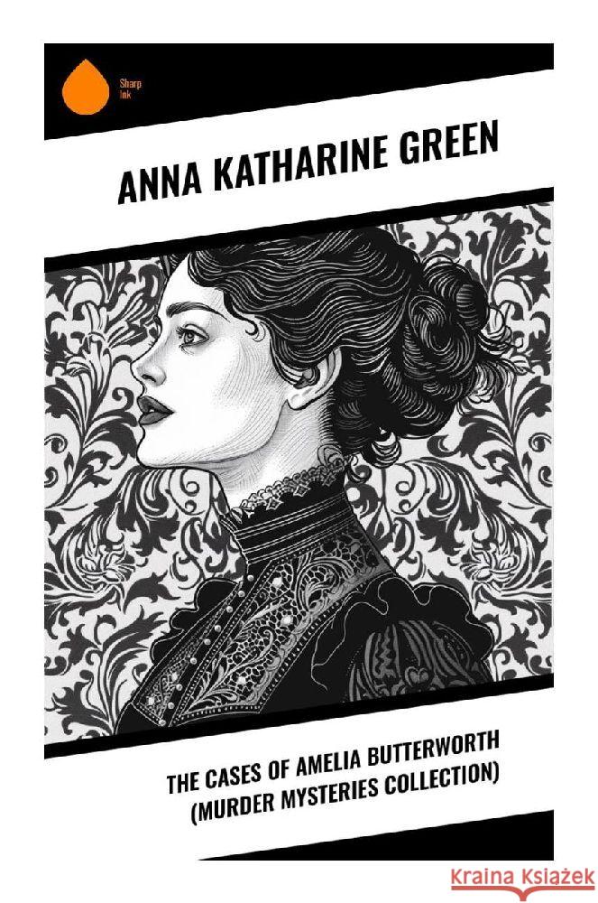 The Cases of Amelia Butterworth (Murder Mysteries Collection) Green, Anna Katharine 9788028373924 Sharp Ink - książka