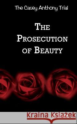 The Casey Anthony Trial: The Prosecution Of Beauty Rich, C. 9781502738004 Createspace - książka