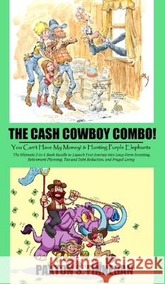 The Cash Cowboy Combo!: The Ultimate 2-in-1 Book Bundle to Launch Your Journey into Long-Term Investing, Retirement Planning, Tax and Debt Red Paxton S. Finnegan 9781777980559 Paxton S. Finnegan - książka