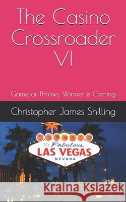 The Casino Crossroader VI: Game of Throws, Winner is Coming Christopher James Shilling 9781070503868 Independently Published - książka