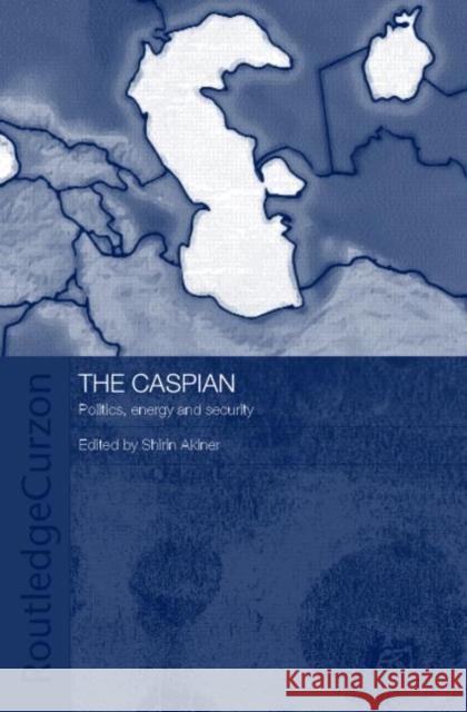The Caspian: Politics, Energy and Security Akiner, Shirin 9780700705016 Routledge Chapman & Hall - książka