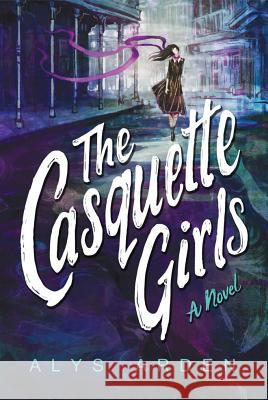 The Casquette Girls Alys Arden 9781503946545 Amazon Publishing - książka