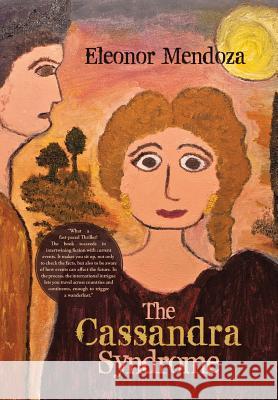 The Cassandra Syndrome Eleonor Mendoza 9781475972177 iUniverse.com - książka