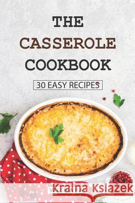 The Casserole Cookbook: 30 Easy Recipes Valeria Ray 9781075375743 Independently Published - książka