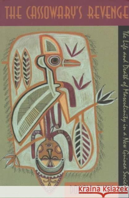 The Cassowary's Revenge: The Life and Death of Masculinity in a New Guinea Society Tuzin, Donald 9780226819518 University of Chicago Press - książka