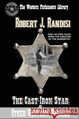 The Cast-Iron Star and Other Western Stories Robert J. Randisi 9781489532206 Createspace - książka