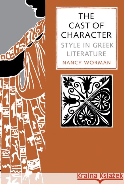 The Cast of Character: Style in Greek Literature Worman, Nancy 9780292719521 University of Texas Press - książka