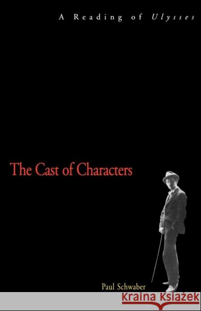 The Cast of Characters: A Reading of Ulysses Schwaber, Paul 9780300194678 Yale University Press - książka