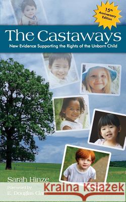 The Castaways: New Evidence Supporting the Rights of the Unborn Child Sarah Hinze 9780996931335 Three Orchard Productions - książka