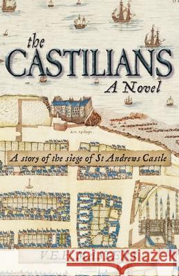 The Castilians: A story of the siege of St Andrews Castle V. E. H. Masters 9781838251505 Nydie Books - książka