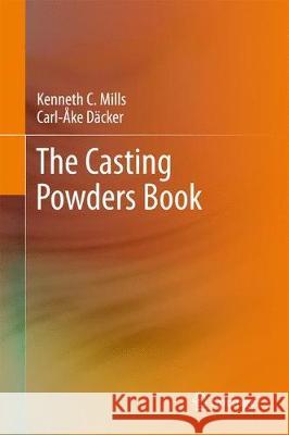 The Casting Powders Book Kenneth C. Mills Carl-Ake Dacker 9783319536149 Springer - książka
