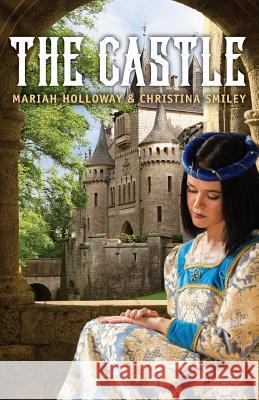 The Castle Mariah Holloway Christina Smiley 9781543251982 Createspace Independent Publishing Platform - książka