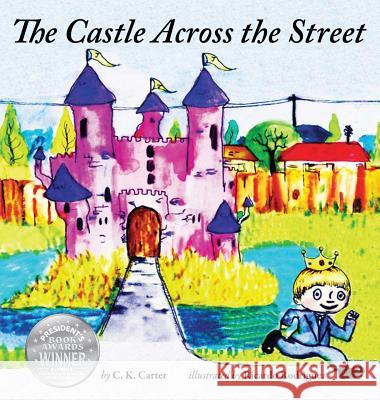 The Castle Across the Street C. K. Carter Ricardo J. Rodriguez 9780692376881 Charysse K. Carter - książka