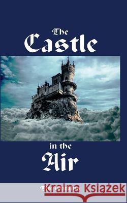 The Castle in the Air Tim Watkins 9780993087790 Waye Forward Publishing - książka