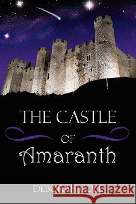 The Castle of Amaranth Cole, Deborah 9781434324603 Authorhouse - książka