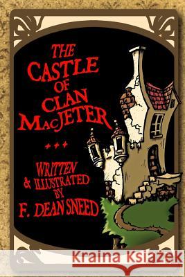 The Castle Of Clan MacJeter Sneed, F. Dean 9781532809828 Createspace Independent Publishing Platform - książka