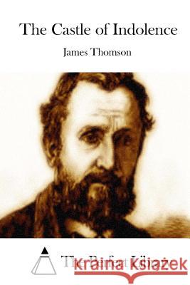 The Castle of Indolence James Thomson The Perfect Library 9781523218592 Createspace Independent Publishing Platform - książka