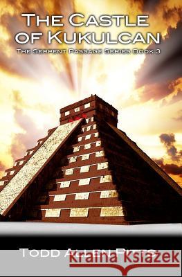 The Castle of Kukulcan: The Serpent Passage Series Book 3 Todd Allen Pitts 9781492155737 Createspace - książka
