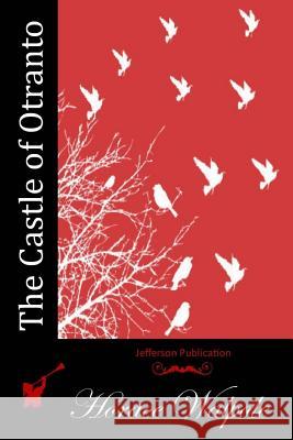 The Castle of Otranto Horace Walpole 9781512008722 Createspace - książka