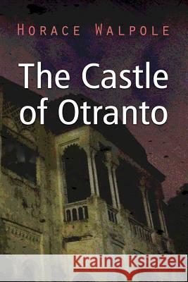 The Castle of Otranto Horace Walpole 9781522985761 Createspace Independent Publishing Platform - książka