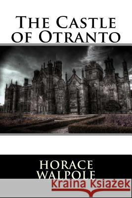 The Castle of Otranto Horace Walpole 9781536848328 Createspace Independent Publishing Platform - książka