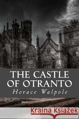 The Castle of Otranto Horace Walpole Editorial Oneness 9781539322597 Createspace Independent Publishing Platform - książka