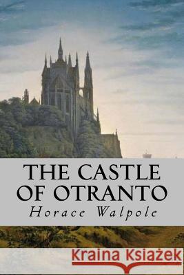 The Castle of Otranto Horace Walpole 9781539627845 Createspace Independent Publishing Platform - książka