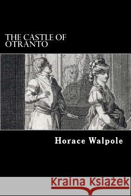 The Castle of Otranto Horace Walpole 9781546799177 Createspace Independent Publishing Platform - książka