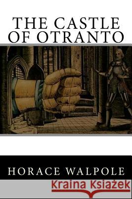 The Castle of Otranto Horace Walpole Henry Morley 9781547099450 Createspace Independent Publishing Platform - książka