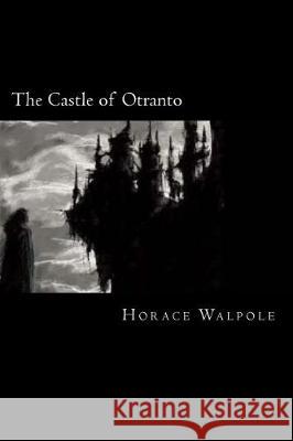 The Castle of Otranto Horace Walpole 9781721133093 Createspace Independent Publishing Platform - książka