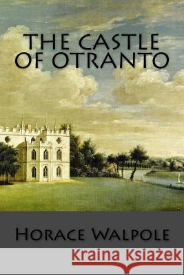 The Castle of Otranto Horace Walpole Henry Morley 9781974435074 Createspace Independent Publishing Platform - książka