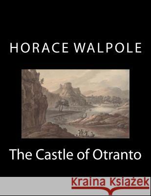 The Castle of Otranto Horace Walpole 9781979739665 Createspace Independent Publishing Platform - książka