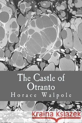 The Castle of Otranto Horace Walpole 9781983402449 Createspace Independent Publishing Platform - książka