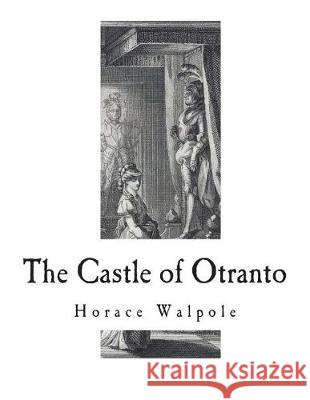 The Castle of Otranto: A Gothic Novel Horace Walpole 9781723399428 Createspace Independent Publishing Platform - książka