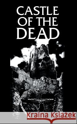 The Castle of the Dead Jayson Pauley 9781496936301 Authorhouse - książka