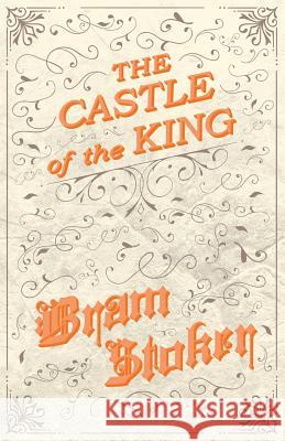 The Castle of the King Bram Stoker   9781528710763 Fantasy and Horror Classics - książka