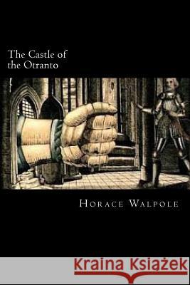 The Castle of the Otranto Horace Walpole 9781720554981 Createspace Independent Publishing Platform - książka