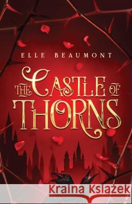 The Castle of Thorns Elle Beaumont 9781953238375 Midnight Tide Publishing - książka