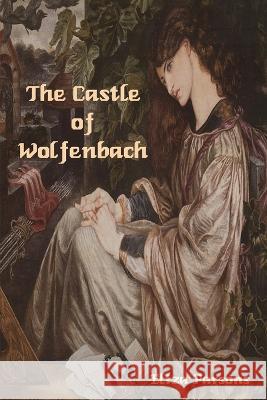 The Castle of Wolfenbach Eliza Parsons 9781644399552 Indoeuropeanpublishing.com - książka