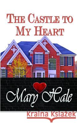 The Castle to My Heart Mary Hale 9781945145414 APS Publishing - książka