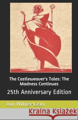 The Castleweaver's Tales: The Madness Continues: 25th Anniversary Edition Vernon Ray Wilme Ann Wilmer-Lasky 9781796600407 Independently Published - książka