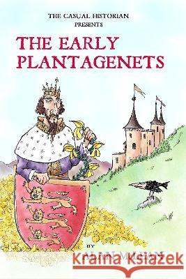 THE CASUAL HISTORIAN  PRESENTS THE EARLY PLANTAGENETS Alan McLean 9781908291752 Chiselbury Publishing - książka