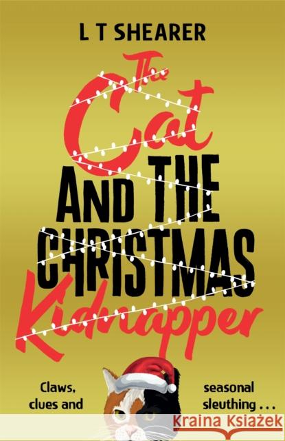The Cat and the Christmas Kidnapper L T Shearer 9781035043842 Pan Macmillan - książka