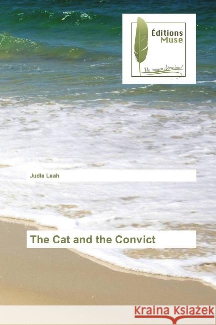 The Cat and the Convict Leah, Judie 9783639638042 Editions Muse - książka