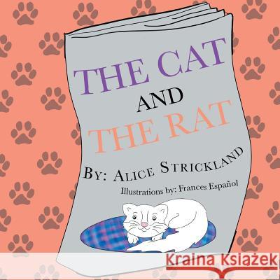 The Cat and the Rat Alice Strickland 9781499017779 Xlibris Corporation - książka