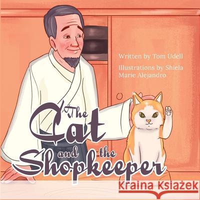 The Cat and the Shopkeeper Thomas M. Udell Shiela Marie Alejandro 9781535009218 Createspace Independent Publishing Platform - książka