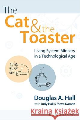 The Cat and the Toaster Douglas A. Hall Judy Hall Steve Daman 9781608992706 Wipf & Stock Publishers - książka