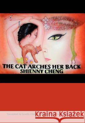 The Cat Arches Her Back Shienny Cheng 9780595745067 Writers Club Press - książka