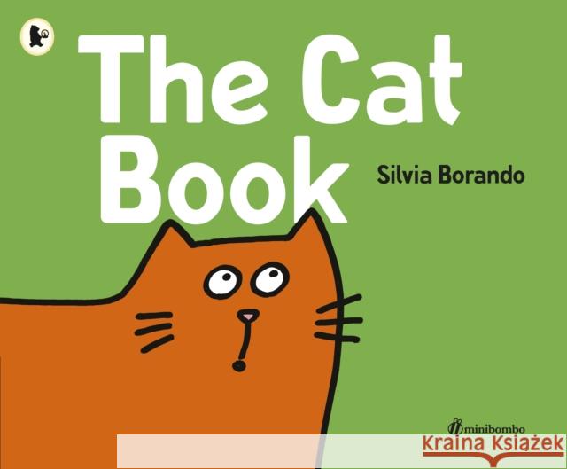 The Cat Book: a minibombo book Silvia Borando Silvia Borando  9781406384178 Walker Books Ltd - książka