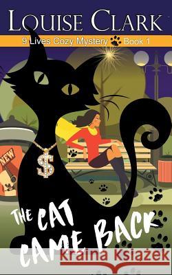 The Cat Came Back Clark, Louise 9781614178583 Epublishing Works! - książka
